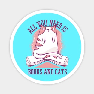 All you need is Books and Cats Quote Cute Cat Artwork!! Magnet